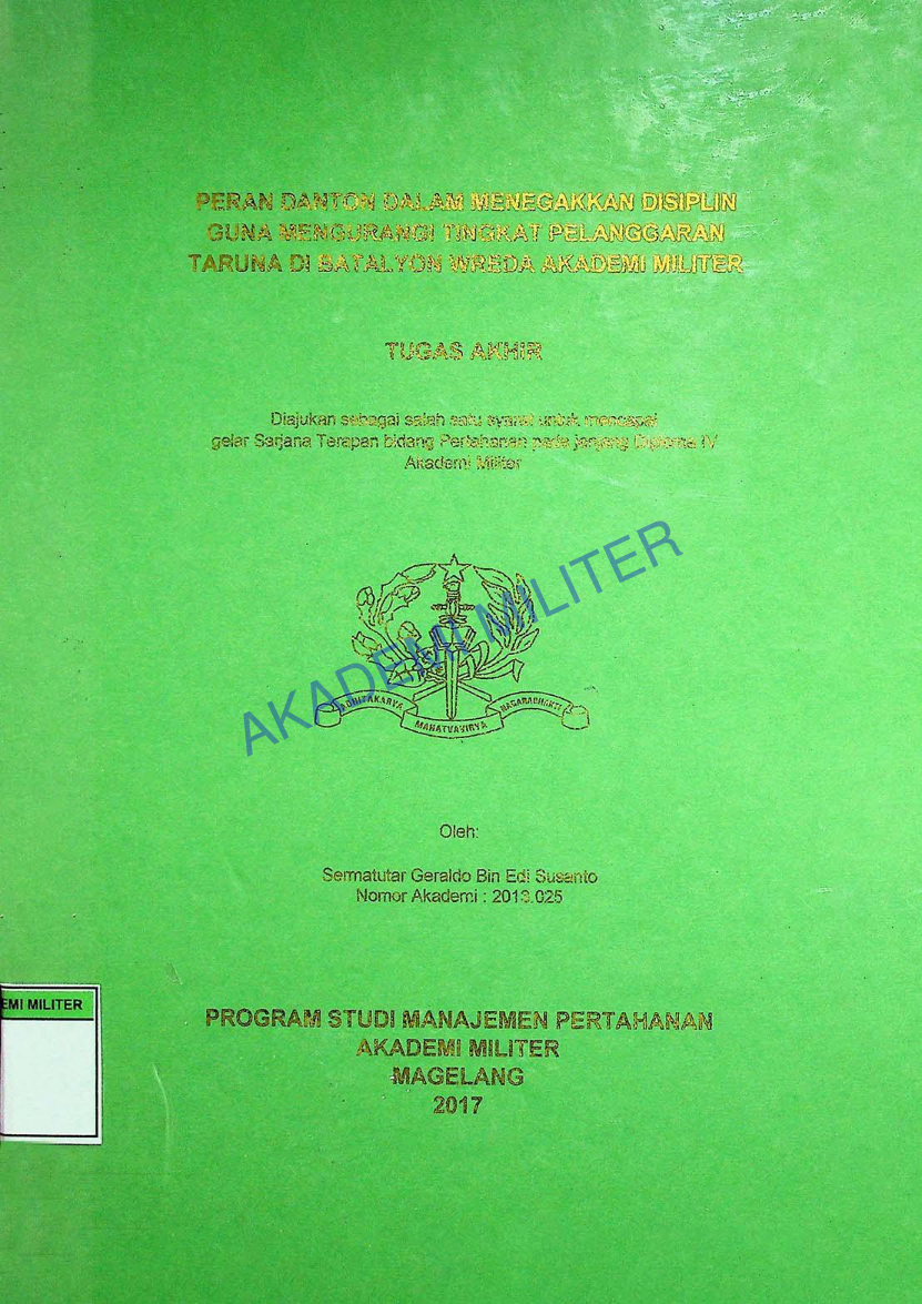 PERAN DANTON DALAM MENEGAKKAN DISIPLIN GUNA MENGURANGI TINGKAT PELANGGARAN TARUNA DI BATALYON WREDA AKADEMI MILITER